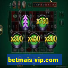 betmais vip.com